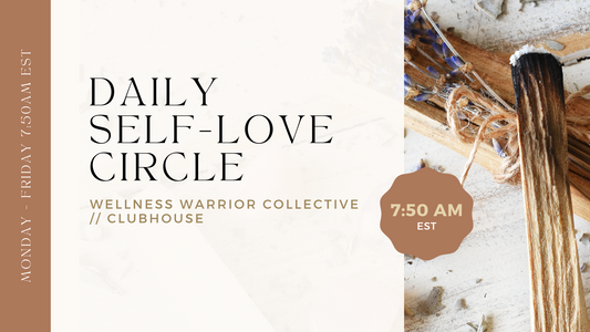 Big Changes in Our Daily Self Love Circle: New Topics, Deeper Connections, & Warrior Spotlight Fridays!