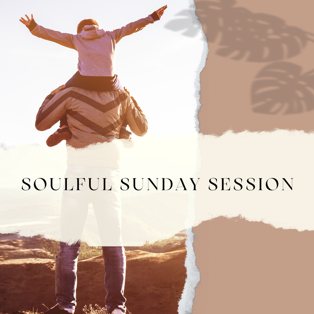 Soulful Sunday Session: A Deep Dive into Fatherhood