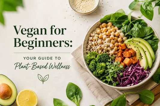 Vegan for Beginners: Your Guide to Plant-Based Wellness