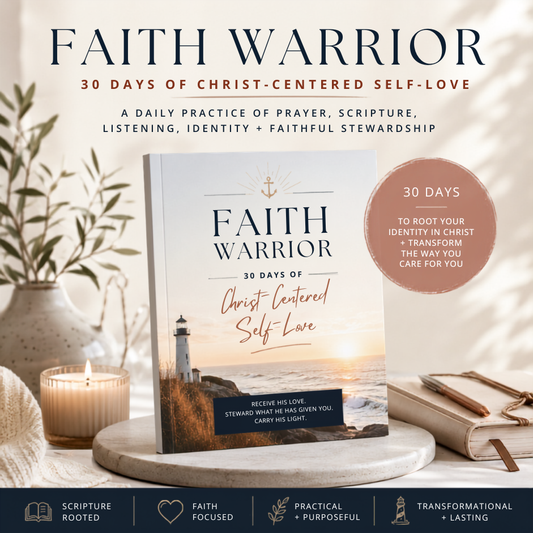 Faith Warrior: 30 Days of Christ-Centered Self-Love