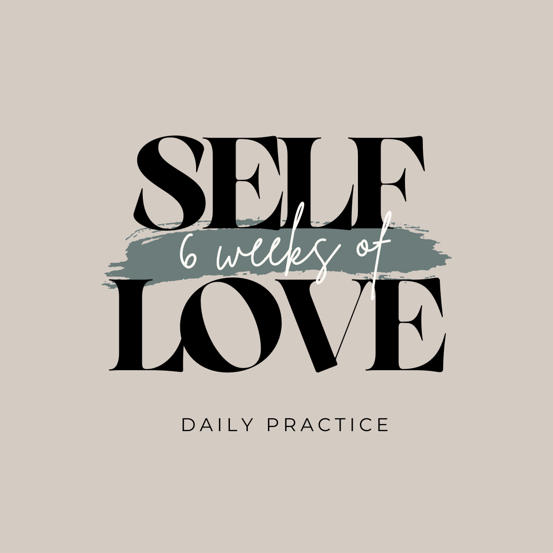 6 Weeks of Self Love - The Wellness Warrior Practice