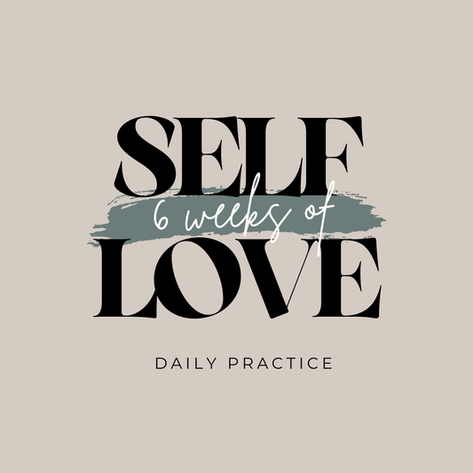 6 Weeks of Self Love - The Wellness Warrior Practice